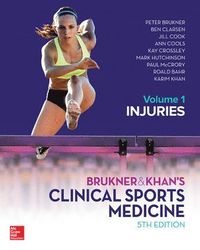 Brukner & Khan's Clinical Sports Medicine, Revised; Peter Brukner, Karim Khan, Ben Clarsen, Ann Cools, Kay Crossley, Mark Hutchinson, Paul McCrory, Roald Bahr, Jill Cook; 2017