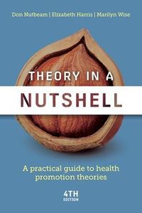 Theory in A Nutshell; Don Nutbeam, Elizabeth Harris, Marilyn Wise; 2022