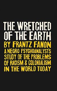 The wretched of the earth; Frantz Fanon; 2020