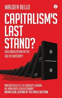 Capitalism's Last Stand?; Bello Walden; 2013