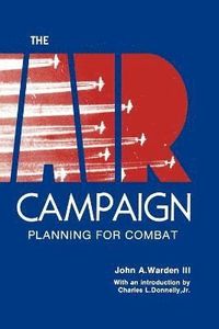 The Air Campaign; John A. Warden; 2011