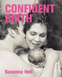 Confident Birth; Susanna Heli; 2012