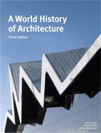 A World History of Architecture; Michael Fazio, Marian Moffett, Lawrence Wodehouse; 2013