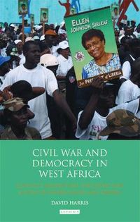 Civil War and Democracy in West Africa; David Harris; 2014