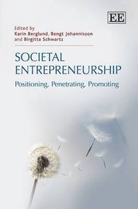 Societal Entrepreneurship; Karin Berlgund, Bengt Johannisson, Birgitta Schwartz; 2012