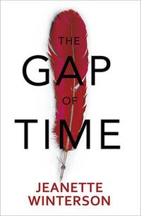 Gap of time - the winters tale retold (hogarth shakespeare); Jeanette Winterson; 2015