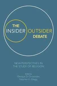 The Insider/Outsider Debate; George D. Chryssides, Stephen E. Gregg; 2019