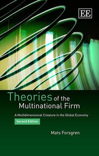 Theories of the Multinational Firm; Mats Forsgren; 2013