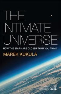 The Intimate Universe; Marek Kukula; 2015