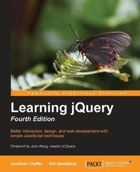 Learning jQuery ; Jonathan Chaffer, Karl Swedberg; 2013