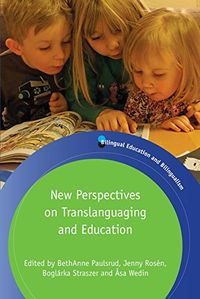 New Perspectives on Translanguaging and Education; Bethanne Paulsrud, Jenny Rosen, Boglarka Straszer, Asa Wedin; 2017