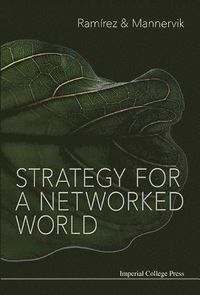 Strategy For A Networked World; Rafael Ramirez, Ulf Mannervik; 2016