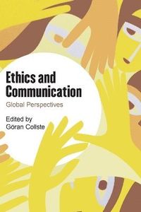 Ethics and Communication; Göran Collste; 2016