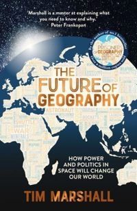 The Future of Geography; Tim Marshall; 2023