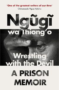 Wrestling with the Devil - A Prison Memoir; Ngugi wa Thiong'o; 2018