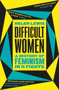 Difficult Women; Helen Lewis; 2021