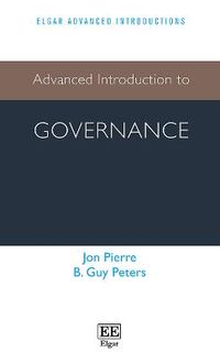 Advanced Introduction to Governance; Jon Pierre, B Guy Peters; 2021
