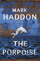 The Porpoise; Mark Haddon; 2019