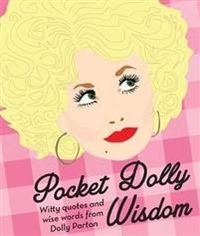 Pocket Dolly Wisdom - Witty Quotes and Wise Words From Dolly Parton; Hardie Grant Books; 2015