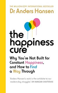 The Happiness Cure; Anders Hansen; 2023