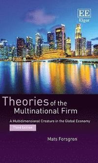 Theories of the Multinational Firm; Mats Forsgren; 2017