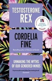 Testosterone Rex; Cordelia Fine; 2018
