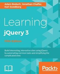 Learning jQuery 3 ; Adam Boduch, Jonathan Chaffer, Karl Swedberg; 2017