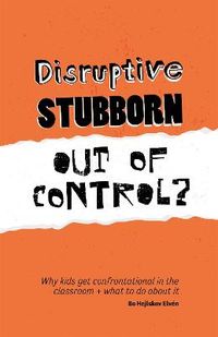 Disruptive, Stubborn, Out of Control?; Bo Hejlskov Elvén; 2017