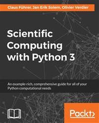 Scientific Computing with Python 3; Claus Fuhrer; 2016