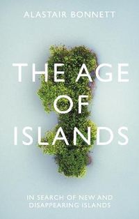 The Age of Islands; Alastair Bonnett; 2020