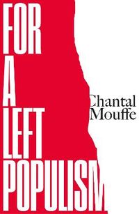 For a Left Populism; Chantal Mouffe; 2019