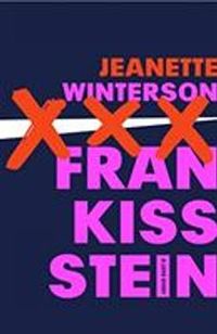 Frankissstein: A Love Story; Jeanette Winterson; 2019