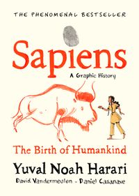 Sapiens A Graphic History Volume 1; Yuval Noah Harari; 2020