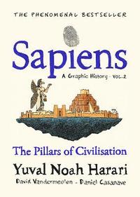 Sapiens A Graphic History, Volume 2 - The Pillars of Civilisation; Yuval Noah Harari; 2021