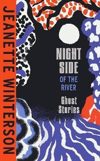 Night Side of the River; Jeanette Winterson; 2023