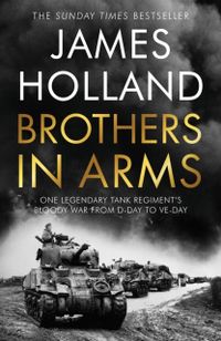 Brothers in Arms; James Holland; 2021