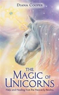 The Magic of Unicorns; Diana Cooper; 2020
