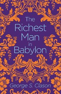 The Richest Man in Babylon; George Samuel Clason; 2019