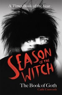 Season of the Witch; Cathi Unsworth; 2024