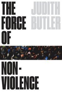 The Force of Nonviolence; Judith Butler; 2020
