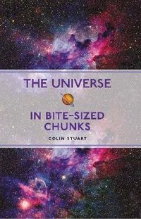 The Universe in Bite-sized Chunks; Colin Stuart; 2022