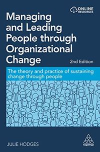 Managing and Leading People through Organizational Change; Julie Hodges; 2021