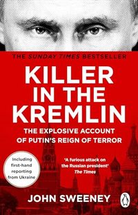 Killer in the Kremlin; John Sweeney; 2023