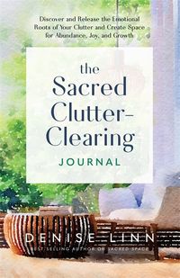 The Sacred Clutter-Clearing Journal; Denise Linn; 2024