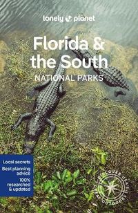 Lonely Planet Florida & the South's National Parks; Anthony Ham; 2023