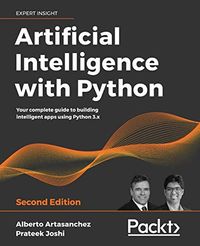 Artificial Intelligence with Python; Alberto Artasanchez, Prateek Joshi; 2020
