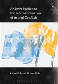 An Introduction to the International Law of Armed Conflicts; Richard Hyde, Robert Kolb; 2008