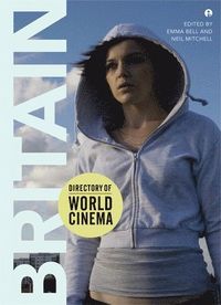 Directory of World Cinema: Britain; Emma Bell, Neil Mitchell; 2012