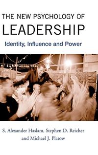 The New Psychology of Leadership; S. Alexander Haslam, Stephen Reicher, Michael J. Platow; 2010