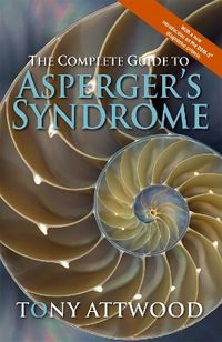 The Complete Guide to Asperger's Syndrome; Tony Attwood; 2006
